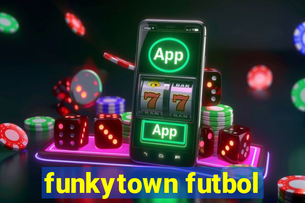 funkytown futbol